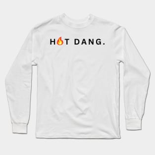 Hot Dang Long Sleeve T-Shirt